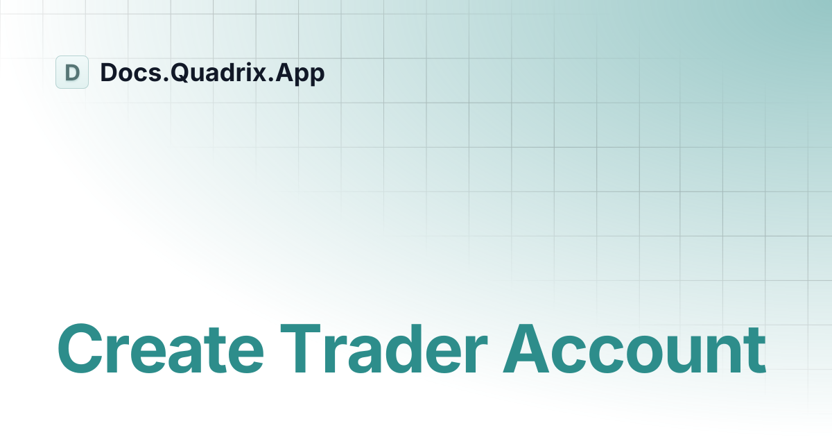 Create Trader Account | Docs.Quadrix.App
